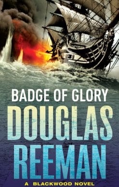 Badge of Glory: (The Blackwood Family: Book 1): a compelling and captivating naval adventure from the master storyteller of the sea