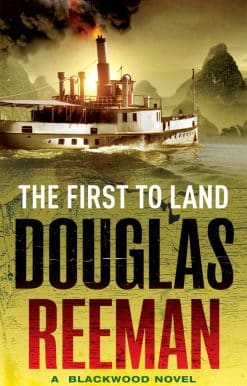 The First To Land: (The Blackwood Family: Book 2): an adrenalin-fuelled, all-action naval adventure from the master storyteller of the sea