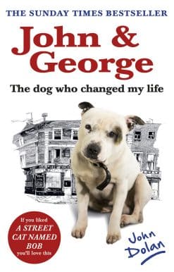 John and George: The Dog Who Changed My Life