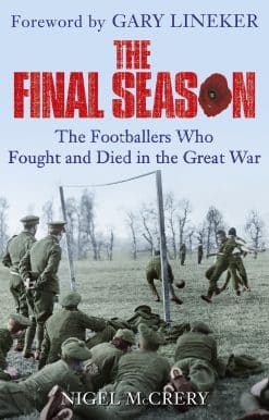 The Final Season: The Footballers Who Fought and Died in the Great War