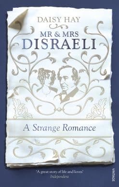 Mr and Mrs Disraeli: A Strange Romance