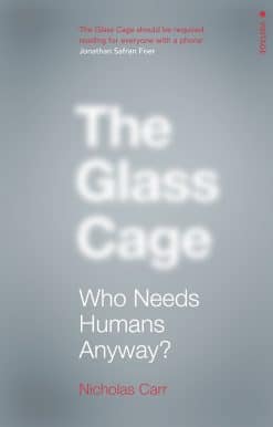The Glass Cage: Who Needs Humans Anyway