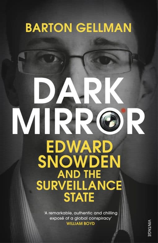 Dark Mirror: Edward Snowden and the Surveillance State