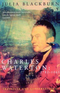 Charles Waterton 1782-1865: Traveller and Conservationist