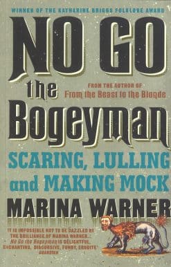 No Go the Bogeyman: Scaring, Lulling and Making Mock