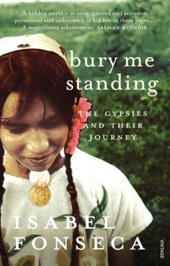 Bury Me Standing: The Gypsies and their Journey