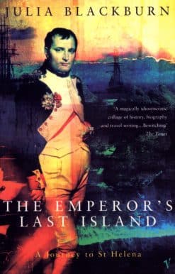 The Emperor's Last Island: A Journey to St Helena