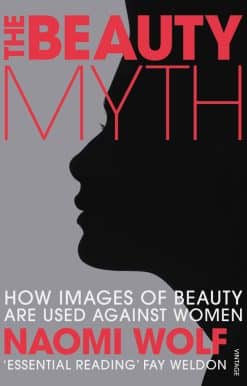 The Beauty Myth: How Images of Beauty are Used Against Women