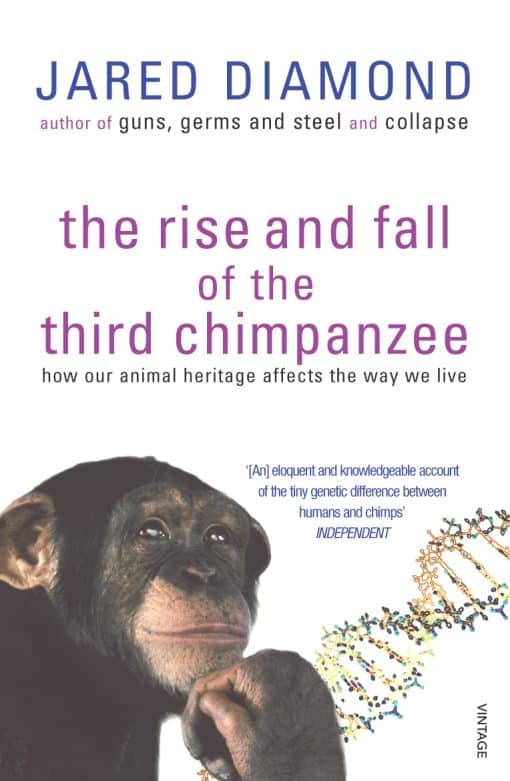 The Rise And Fall Of The Third Chimpanzee: how our animal heritage affects the way we live