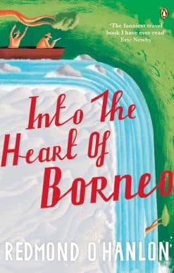 Into the Heart of Borneo