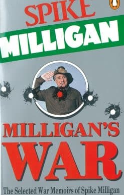 Milligan's War: The Selected War Memoirs of Spike Milligan