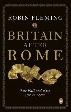 Britain After Rome: The Fall and Rise, 400 to 1070