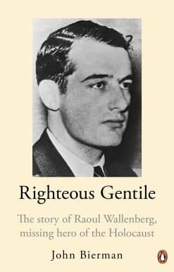 Righteous Gentile: The Story of Raoul Wallenberg, Missing Hero of the Holocaust