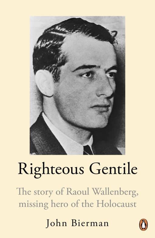 Righteous Gentile: The Story of Raoul Wallenberg, Missing Hero of the Holocaust