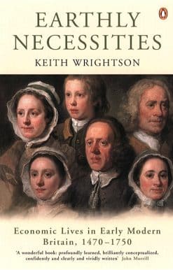 Earthly Necessities: Economic Lives in Early Modern Britain, 1470-1750