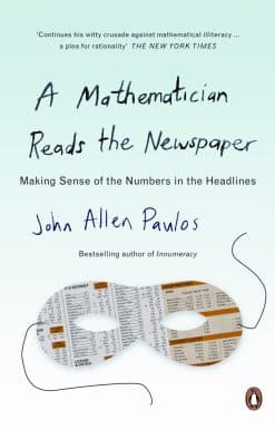 A Mathematician Reads the Newspaper: Making Sense of the Numbers in the Headlines