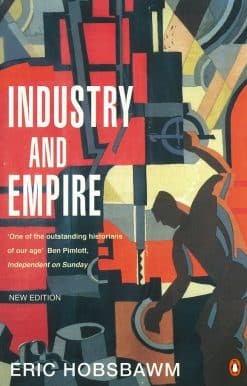 Industry and Empire: From 1750 to the Present Day