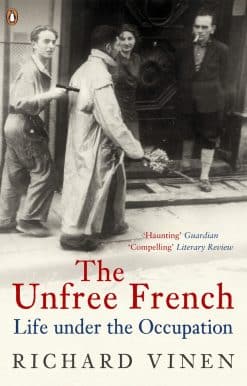 The Unfree French: Life Under the Occupation