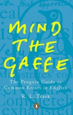 Mind the Gaffe: The Penguin Guide to Common Errors in English