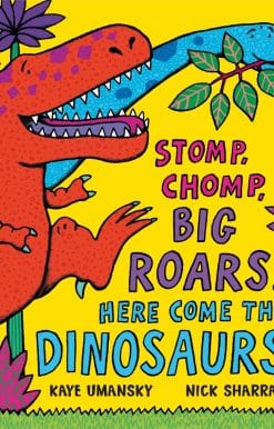 Stomp, Chomp, Big Roars! Here Come the Dinosaurs!