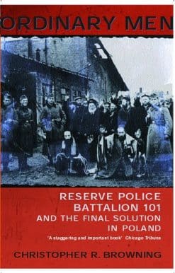 Ordinary Men: Reserve Police Battalion 11 and the Final Solution in Poland