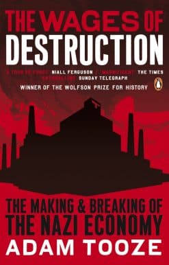 The Wages of Destruction: The Making and Breaking of the Nazi Economy