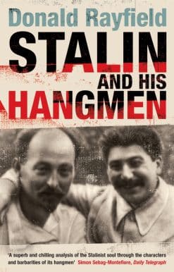 Stalin and His Hangmen: An Authoritative Portrait of a Tyrant and Those Who Served Him
