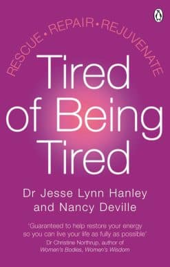Tired of Being Tired: Understand the power of sleep and feel energised with this step-by-step guide