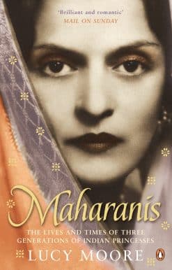 Maharanis: The Lives and Times of Three Generations of Indian Princesses