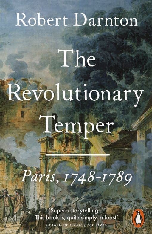 The Revolutionary Temper: Paris, 1748–1789