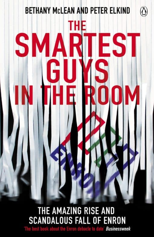 The Smartest Guys in the Room: The Amazing Rise and Scandalous Fall of Enron