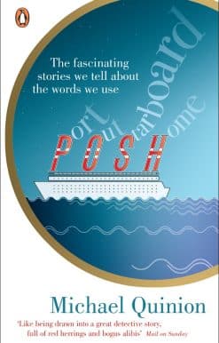 Port Out, Starboard Home: The Fascinating Stories We Tell About the words We Use