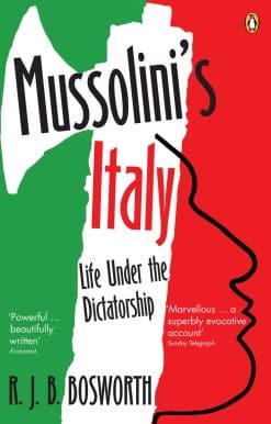 Mussolini's Italy: Life Under the Dictatorship, 1915-1945