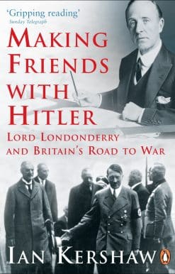 Making Friends with Hitler: Lord Londonderry and Britain's Road to War