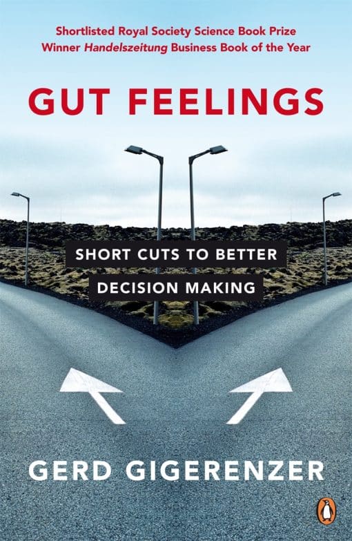 Gut Feelings: Short Cuts to Better Decision Making