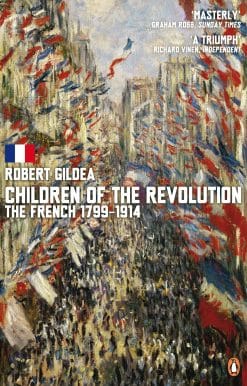 Children of the Revolution: The French, 1799-1914
