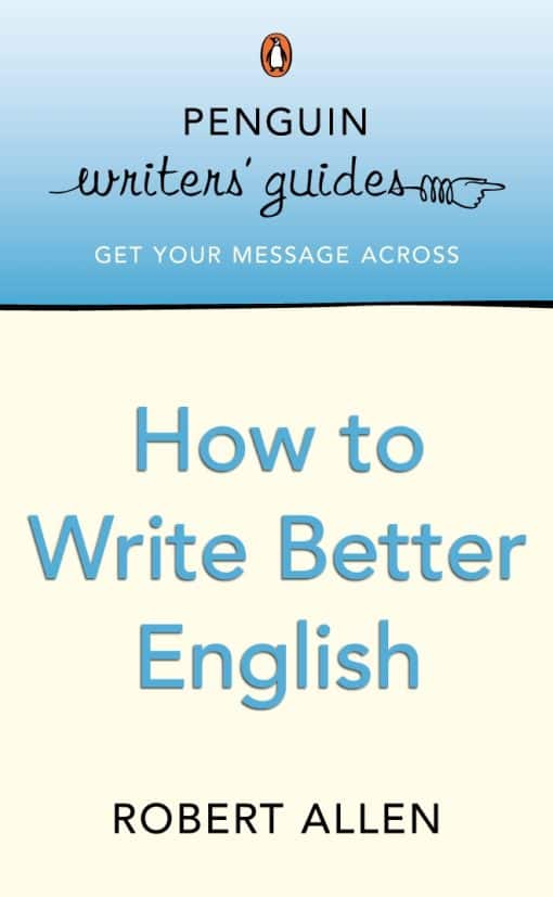 Penguin Writers' Guides: How to Write Better English