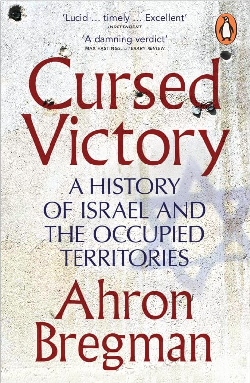 Cursed Victory: A History of Israel and the Occupied Territories