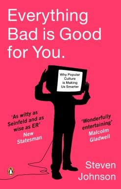 Everything Bad is Good for You: How Popular Culture is Making Us Smarter