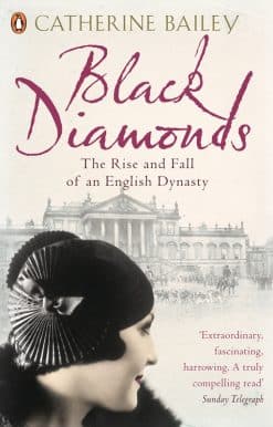 Black Diamonds: The Rise and Fall of an English Dynasty