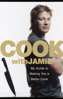 Cook with Jamie: My Guide to Making You a Better Cook