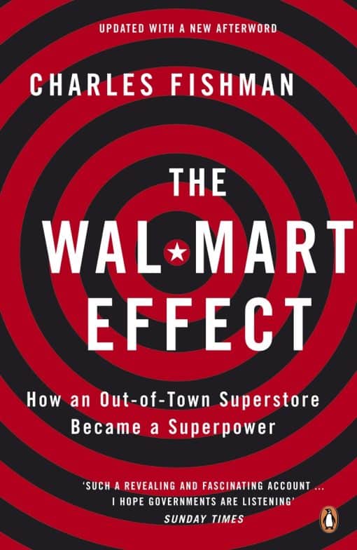 The Wal-Mart Effect: How an Out-of-town Superstore Became a Superpower