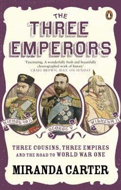 The Three Emperors: Three Cousins, Three Empires and the Road to World War One