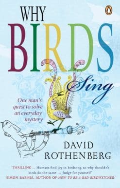 Why Birds Sing: One Man's Quest to Solve an Everyday Mystery