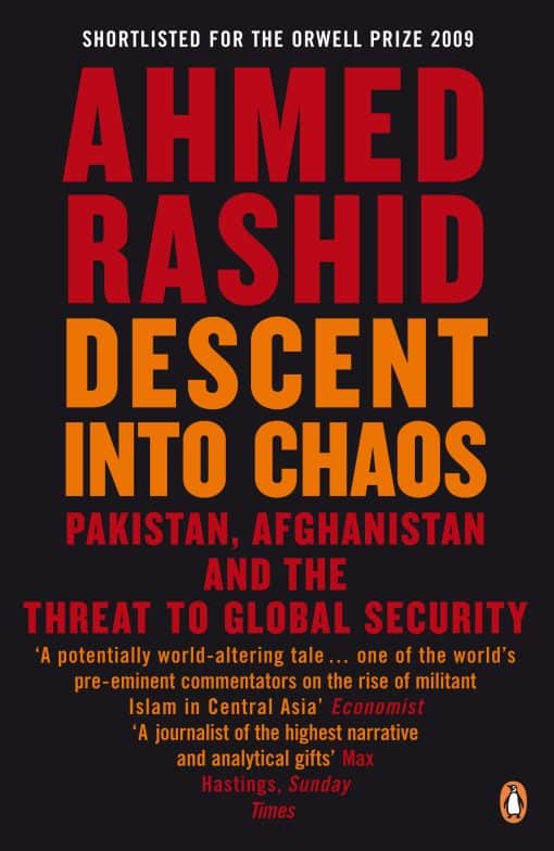 Descent into Chaos: Pakistan, Afghanistan and the threat to global security