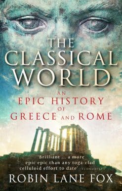 The Classical World: An Epic History of Greece and Rome