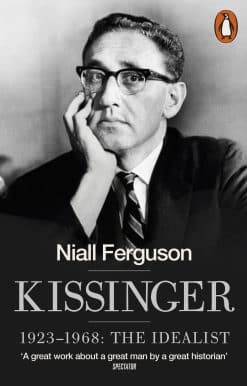 Kissinger: 1923-1968: The Idealist