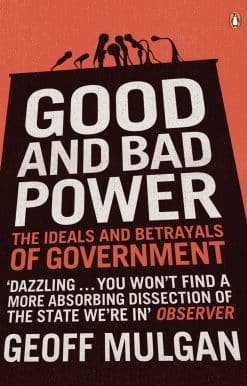 Good and Bad Power: The Ideals and Betrayals of Government