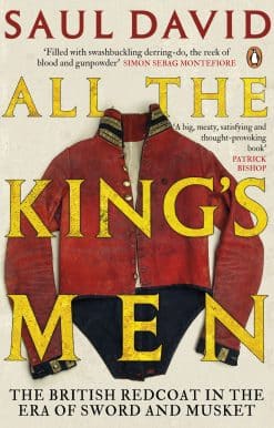 All The King's Men: The British Redcoat in the Era of Sword and Musket