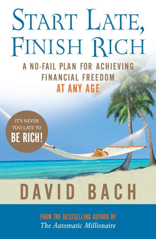 Start Late, Finish Rich: A No-fail Plan for Achieving Financial Freedom at Any Age